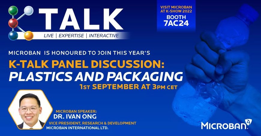 MICROBAN TO PARTICIPATE IN EXCLUSIVE K-TALK PANEL DISCUSSION ON SUSTAINABLE PLASTIC PACKAGING